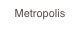 Metropolis