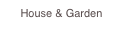 House & Garden 
