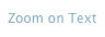 Zoom on Text