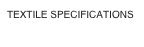TEXTILE SPECIFICATIONS